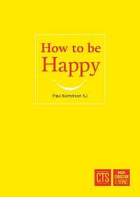 Enlarge image Cover: How to Be Happy - Catholic Truth Society