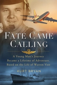 Abbildung von: Fate Came Calling: A Young Man's Journey Became a Lifetime of Adventure. Based on the Life of Warren Vest - Independently Published