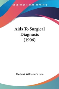 Bild: Aids To Surgical Diagnosis (1906) - Kessinger Publishing