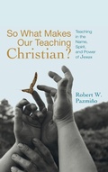 Cover: So What Makes Our Teaching Christian? - Wipf & Stock Publishers