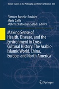 Cover: Making Sense of Health, Disease, and the Environment in Cross-Cultural History: The Arabic-Islamic World, China, Europe, and North America - Springer