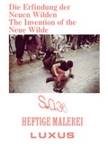Cover: Die Erfindung der Neuen Wilden. Malerei und Subkultur um 1980 / The Invention of the Neue Wilde. Painting and Subculture around 1980 - K&ouml;nig, Walther
