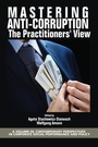 Cover: Mastering Anti-Corruption - The Practitioners' View - Information Age Publishing