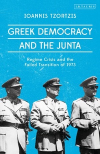 Abbildung von: Greek Democracy and the Junta - I.B. Tauris