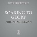 Cover: Soaring to Glory - Blackstone Publishing