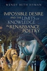 Enlarge image Cover: Impossible Desire and the Limits of Knowledge in Renaissance Poetry - OUP eBook