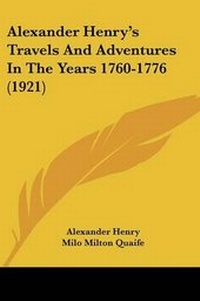 Abbildung von: Alexander Henry's Travels And Adventures In The Years 1760-1776 (1921) - Kessinger Publishing