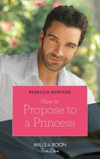 Enlarge image Cover: How To Propose To A Princess - Mills & Boon