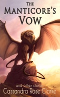 Cover: The Manticore's Vow: and Other Stories - Interstellar Flight Press
