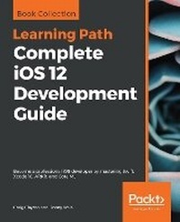 Enlarge image Cover: Complete iOS 12 Development Guide - Packt Publishing