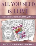 Cover: Coloring Designs for Adults (All You Need is Love) - Coloring Pages