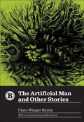 Cover: The Artificial Man and Other Stories - Belt Publishing