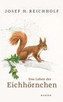 Cover: Das Leben der Eichhörnchen - Hanser