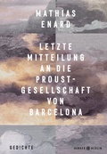 Cover: Letzte Mitteilung an die Proust-Gesellschaft von Barcelona - Hanser Berlin