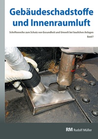 Abbildung von: Gebäudeschadstoffe und Innenraumluft, Band 7: Schadstoffarmes Bauen und Renovieren, BT-Verfahren bei Stahlbauten, Asbestüberdeckung - Rudolf Müller Verlag