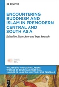 Cover: Encountering Buddhism and Islam in Premodern Central and South Asia - De Gruyter