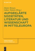 Cover: Aufgekl&auml;rte Soziet&auml;ten, Literatur und Wissenschaft in Mitteleuropa - De Gruyter