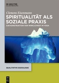 Cover: Spiritualit&auml;t als soziale Praxis - De Gruyter Oldenbourg