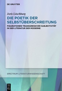 Abbildung von: Die Poetik der Selbstüberschreitung - De Gruyter