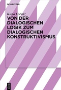 Cover: Von der dialogischen Logik zum dialogischen Konstruktivismus - De Gruyter