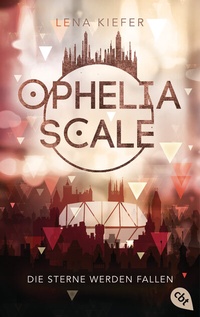 Abbildung von: Ophelia Scale - Die Sterne werden fallen - cbj