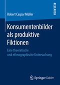 Cover: Konsumentenbilder als produktive Fiktionen - Springer Gabler