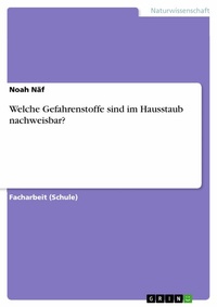 Abbildung von: Welche Gefahrenstoffe sind im Hausstaub nachweisbar? - GRIN Verlag