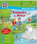 Cover: WAS IST WAS Junior Mitmach-Heft Entdecke die Natur - Tessloff Verlag Ragnar Tessloff GmbH & Co. KG