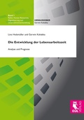 Cover: Die Entwicklung der Lebensarbeitszeit - Human Resources, Digitalisierung und Unternehmensentwicklung, Bd. 1