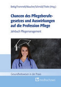 Abbildung von: Chancen des Pflegeberufegesetzes und Auswirkungen auf die Profession Pflege - medhochzwei Verlag