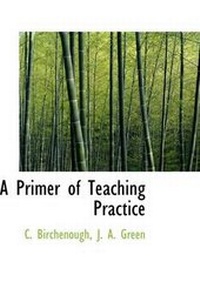 Enlarge image Cover: A Primer of Teaching Practice - BiblioLife