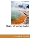 Cover: A Primer of Teaching Practice - BiblioLife