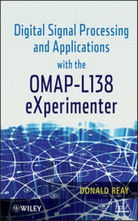 Enlarge image Cover: Digital Signal Processing and Applications with the OMAP - L138 eXperimenter - Wiley