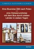 Cover: Eine Busreise &Uuml;60 nach Polen und eine Ostseerundreise mit dem Bus durch sieben L&auml;nder in sieben Tagen - Engelsdorfer Verlag
