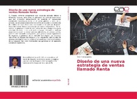 Abbildung von: Diseño de una nueva estrategia de ventas llamado Renta - Editorial Académica Española