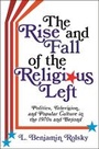 Cover: The Rise and Fall of the Religious Left - Columbia University Press