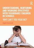 Cover: Understanding, Nurturing and Working Effectively with Vulnerable Children in Schools - Routledge