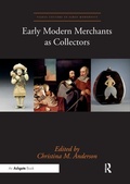 Cover: Early Modern Merchants as Collectors - Routledge