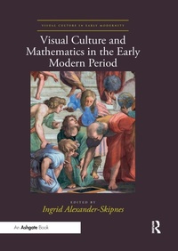 Abbildung von: Visual Culture and Mathematics in the Early Modern Period - Routledge