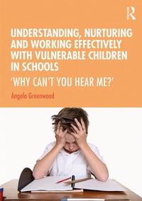 Abbildung von: Understanding, Nurturing and Working Effectively with Vulnerable Children in Schools - Routledge