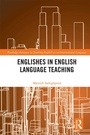 Cover: Englishes in English Language Teaching - Routledge