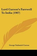 Cover: Lord Curzon's Farewell To India (1907) - Kessinger Publishing