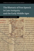 Cover: The Rhetoric of Free Speech in Late Antiquity and the Early Middle Ages - Cambridge University Press