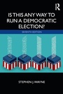 Cover: Is This Any Way to Run a Democratic Election? - Routledge