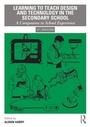 Cover: Learning to Teach Design and Technology in the Secondary School - Routledge