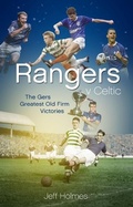 Cover: Rangers v Celtic - Pitch Publishing Ltd