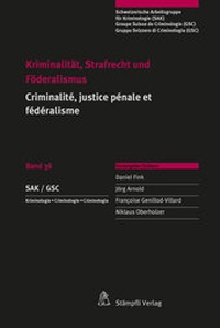 Abbildung von: Kriminalität, Strafrecht und Föderalismus / Criminalité, justice pénale et fédéralisme - Stämpfli Verlag