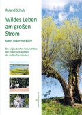 Cover: Wildes Leben am gro&szlig;en Strom. Mein Uckermarkjahr - Verlagsbuchhandlung Ehm Welk, Buchhandlung & Verlag