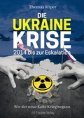 Cover: Die Ukraine Krise 2014 bis zur Eskalation - Fischer, J K