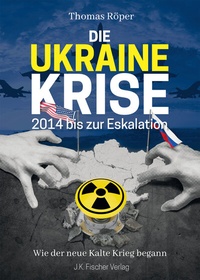 Abbildung von: Die Ukraine Krise 2014 bis zur Eskalation - Fischer, J K